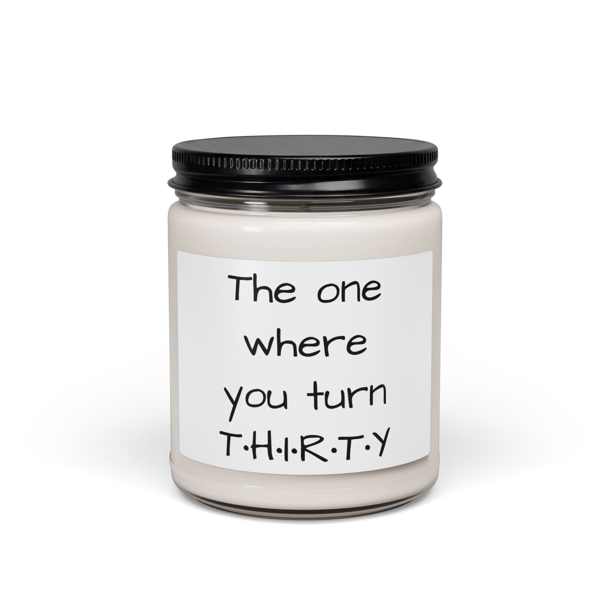 Soy Candle — "The One Where You Turn T·H·I·R·T·Y" Birthday Scented Jar